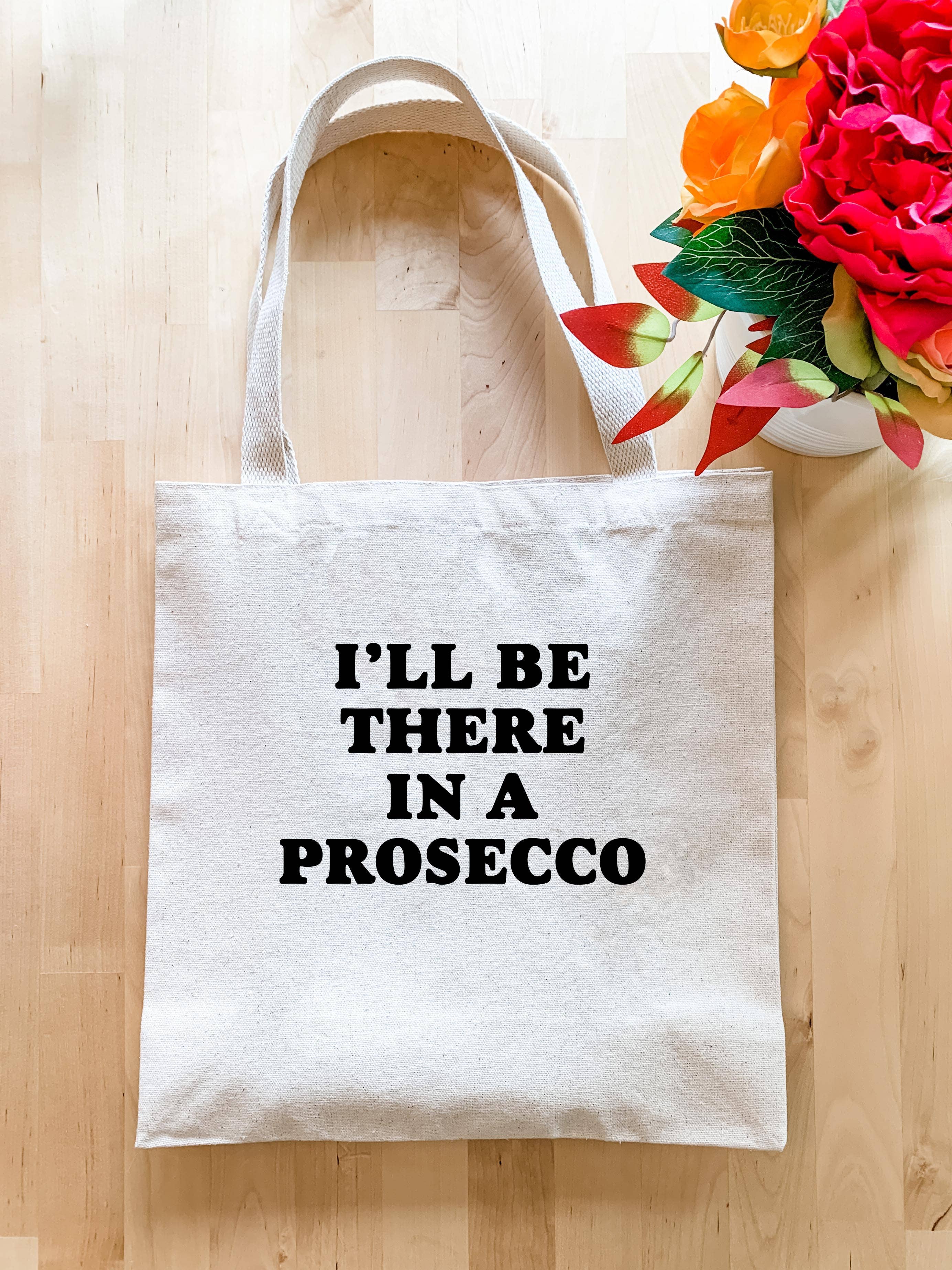 I ll Be There In A Prosecco Tote Bag Snark Gifts