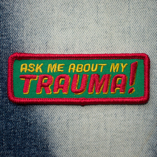 Ask Me About My Trauma (Iron-On Patch)