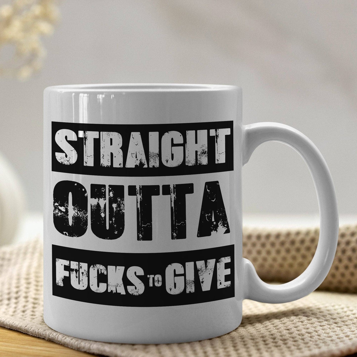 Straight Outta Fucks To Give 11oz Coffee Mug