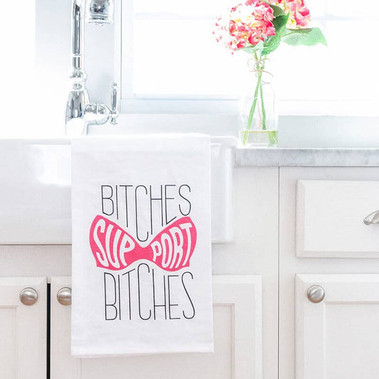 Bitches Support Bitches Kitchen Tea Towel