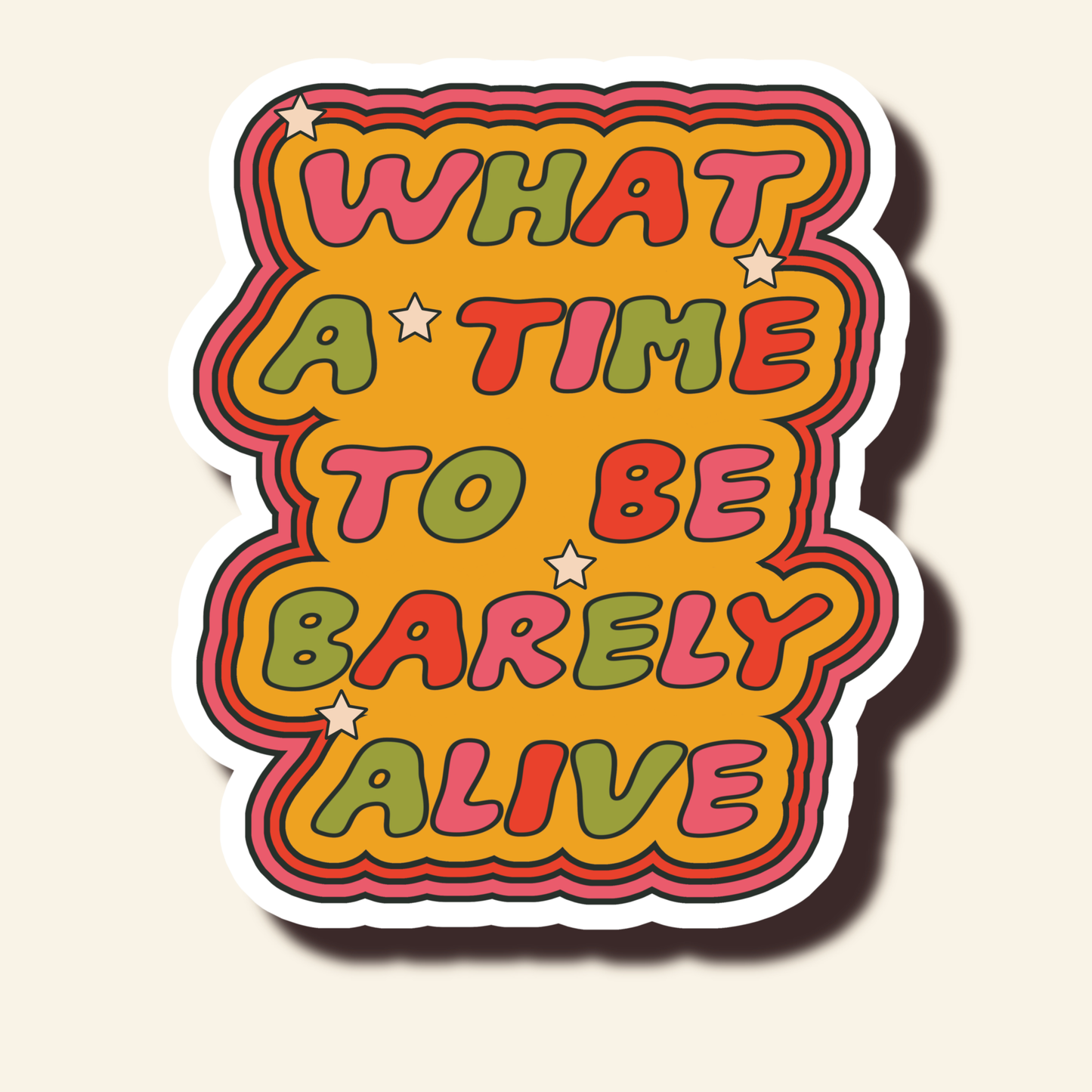 What a time to be barely alive sticker