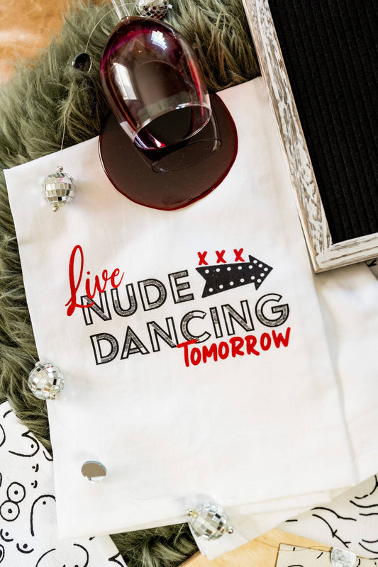 Live Nude Dancing Tomorrow Kitchen Tea Towel