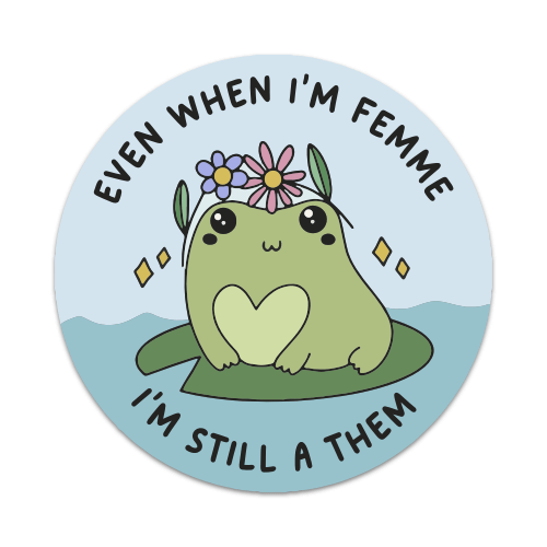 Femme, Still A Them - Cute Frog Sticker