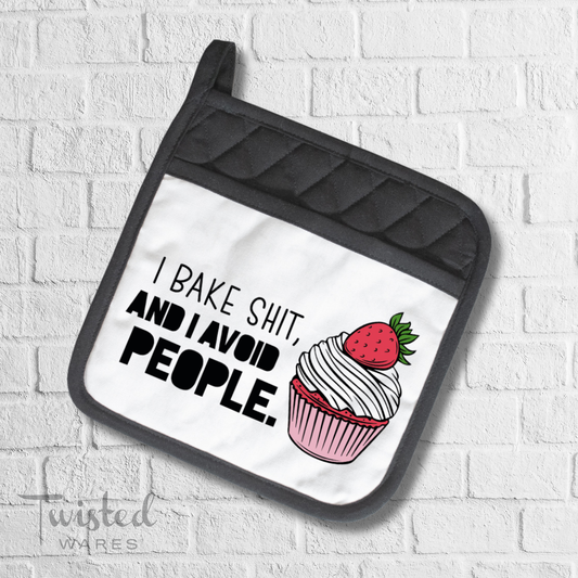 I Bake Shit And I Avoid People Potholder