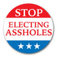 Stop Electing Assholes Pin-Back Button