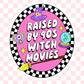 Raised By 90s Witch Movies Sticker