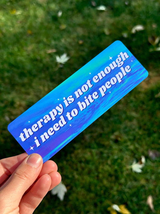 Therapy Is Not Enough I Need To Bite People Bookmark