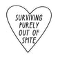 Surviving Purely Out Of Spite Sticker