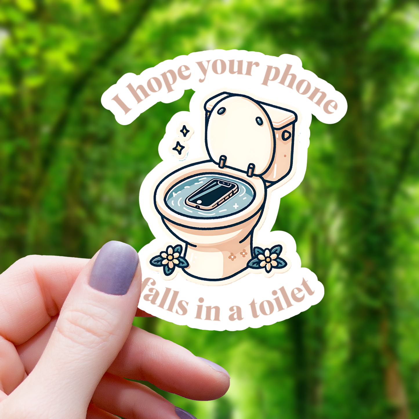 Hope Your Phone Falls In Toilet Sticker - 3"