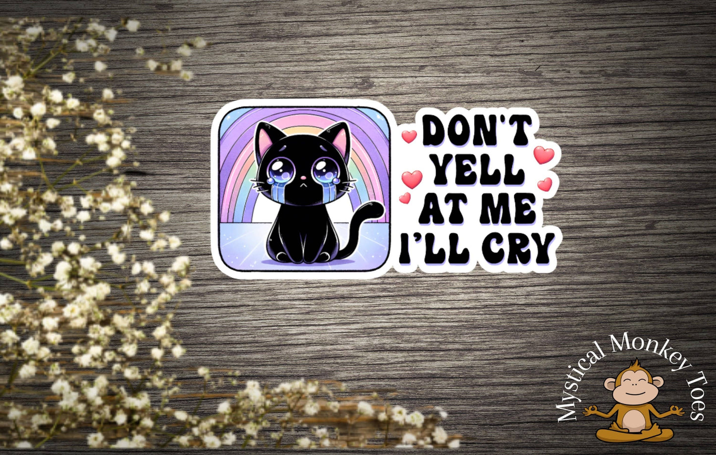 Don't Yell At Me I'll Cry Sticker