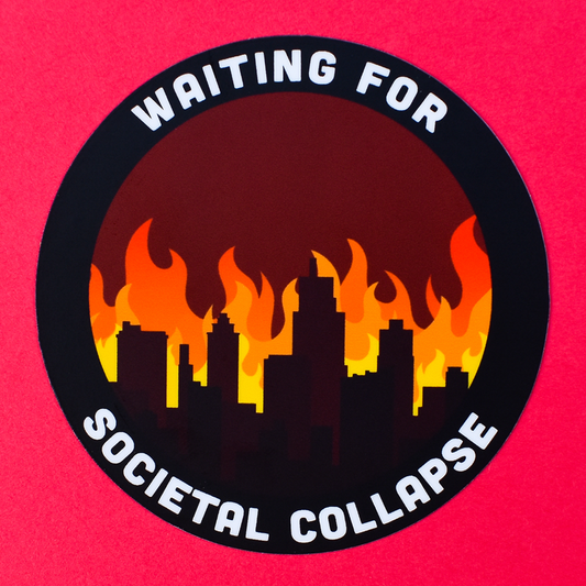 Waiting For Societal Collapse Sticker