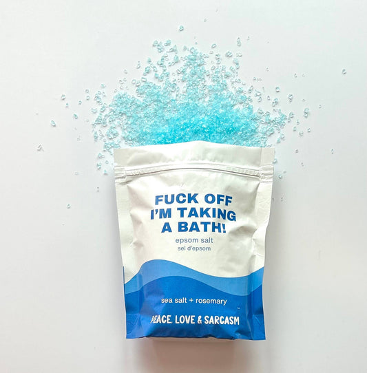 Fuck Off I'm Taking A Bath Epsom Salt Bath Soak