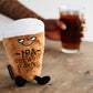 "Ipa Lot When I Drink" Plush Beer