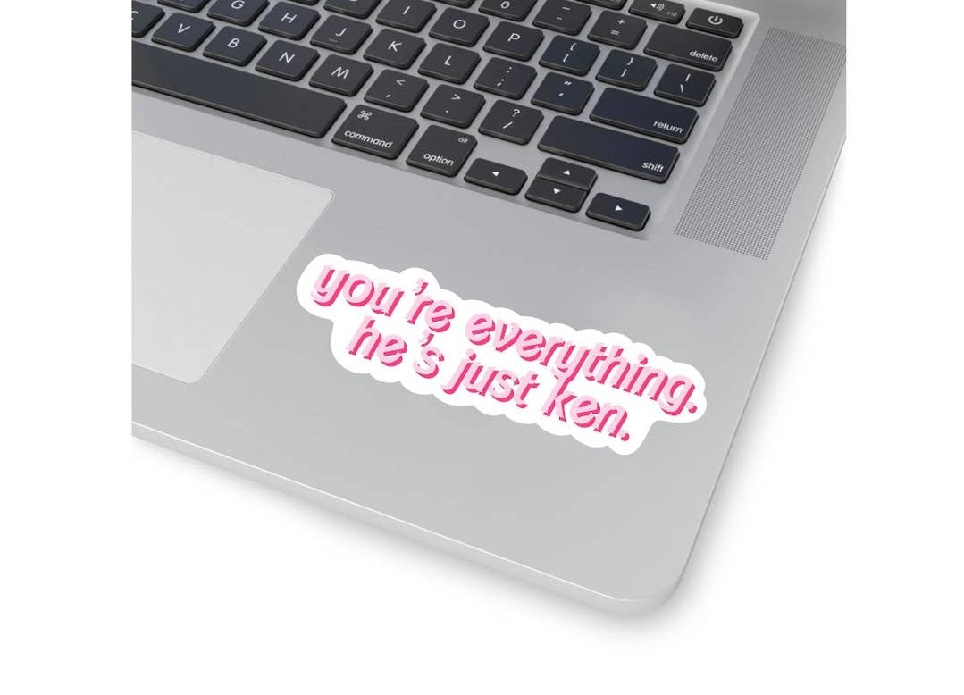 You're everything he’s just Ken. Barbie Sticker