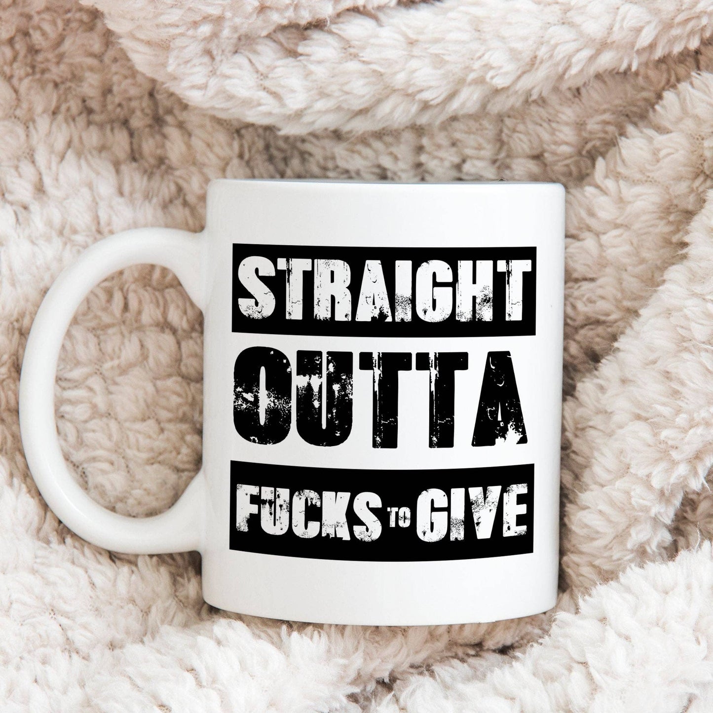 Straight Outta Fucks To Give 11oz Coffee Mug