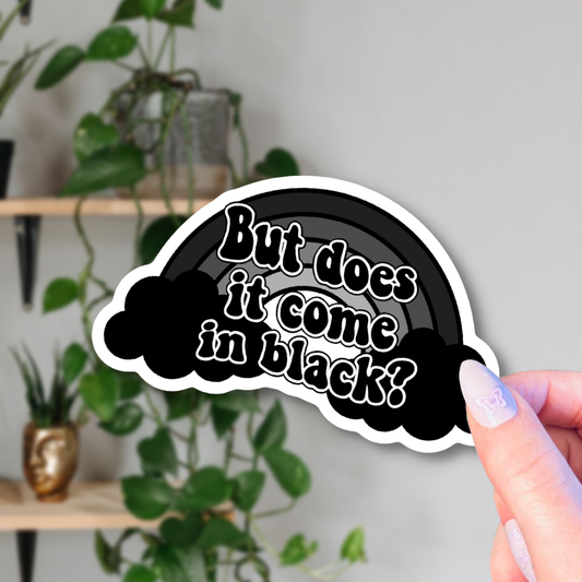 Does It Come In Black Goth Rainbow Sticker