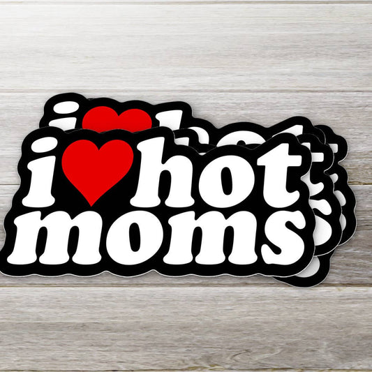 I Love Hot Moms Sticker