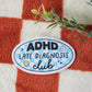 ADHD Late Diagnosis Club Sticker