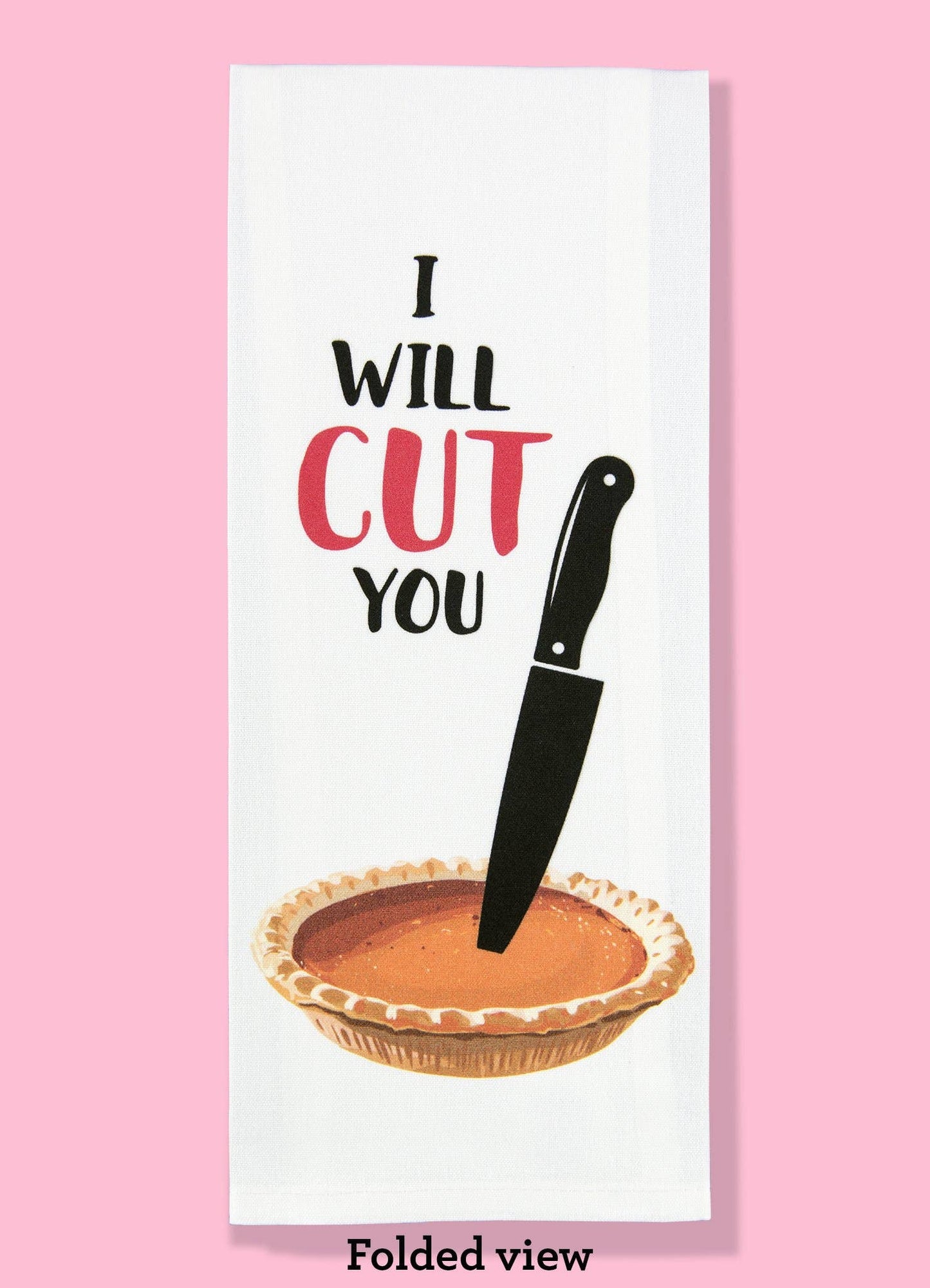 I Will Cut You Pie Dishtowel