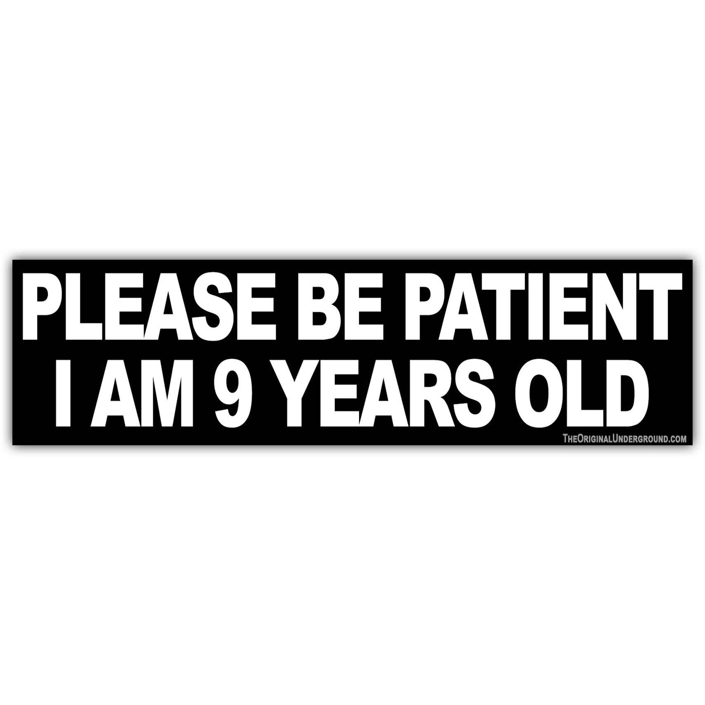 Please Be Patient I am 9 Years Old Sticker