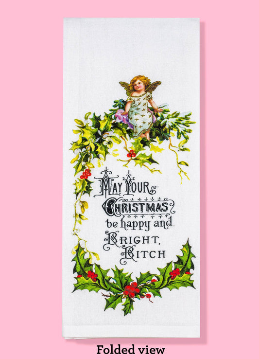 May Your Christmas Be Happy and Bright Bitch dishtowel