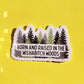 Born and Raised In the Wishabitch Woods Sticker