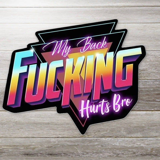 My Fucking Back Hurts Bro Sticker