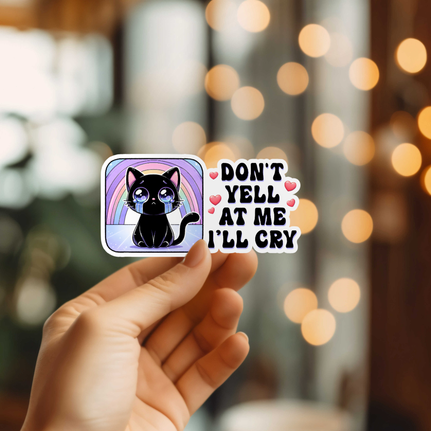 Don't Yell At Me I'll Cry Sticker