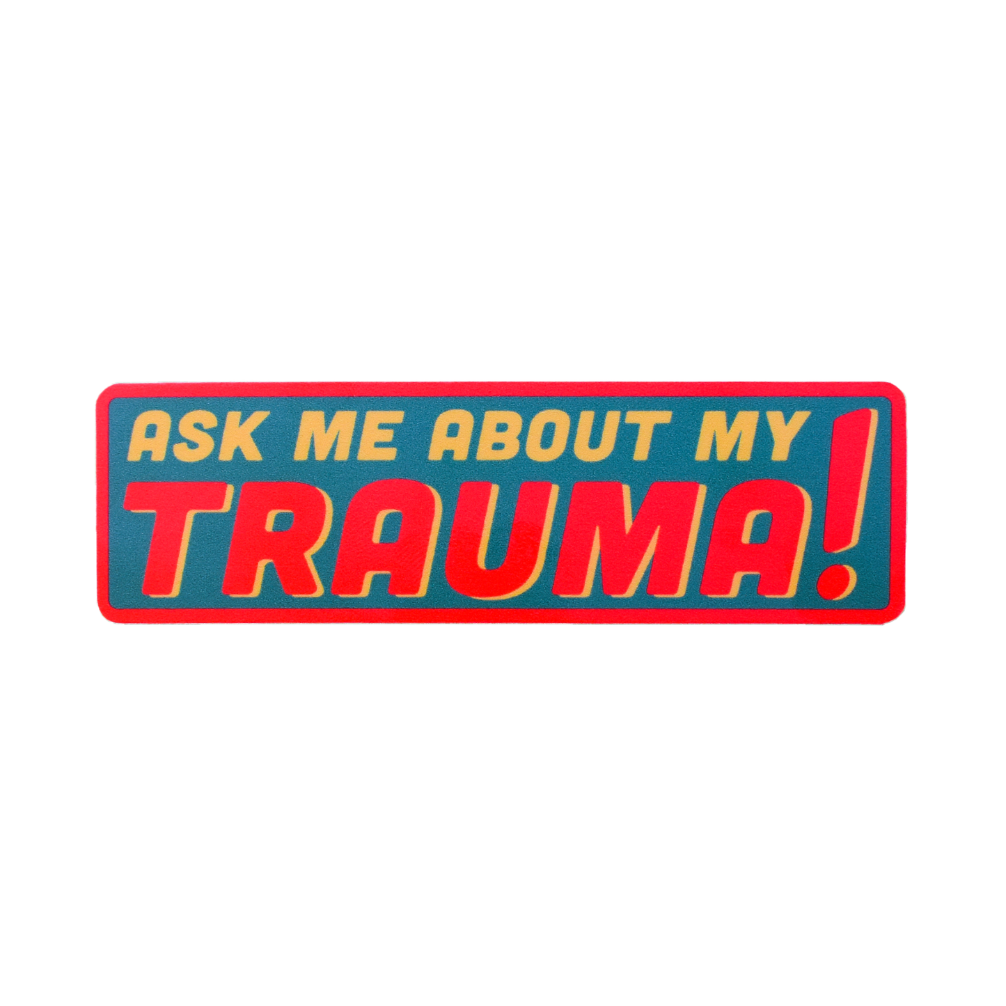 Ask Me About My Trauma Sticker