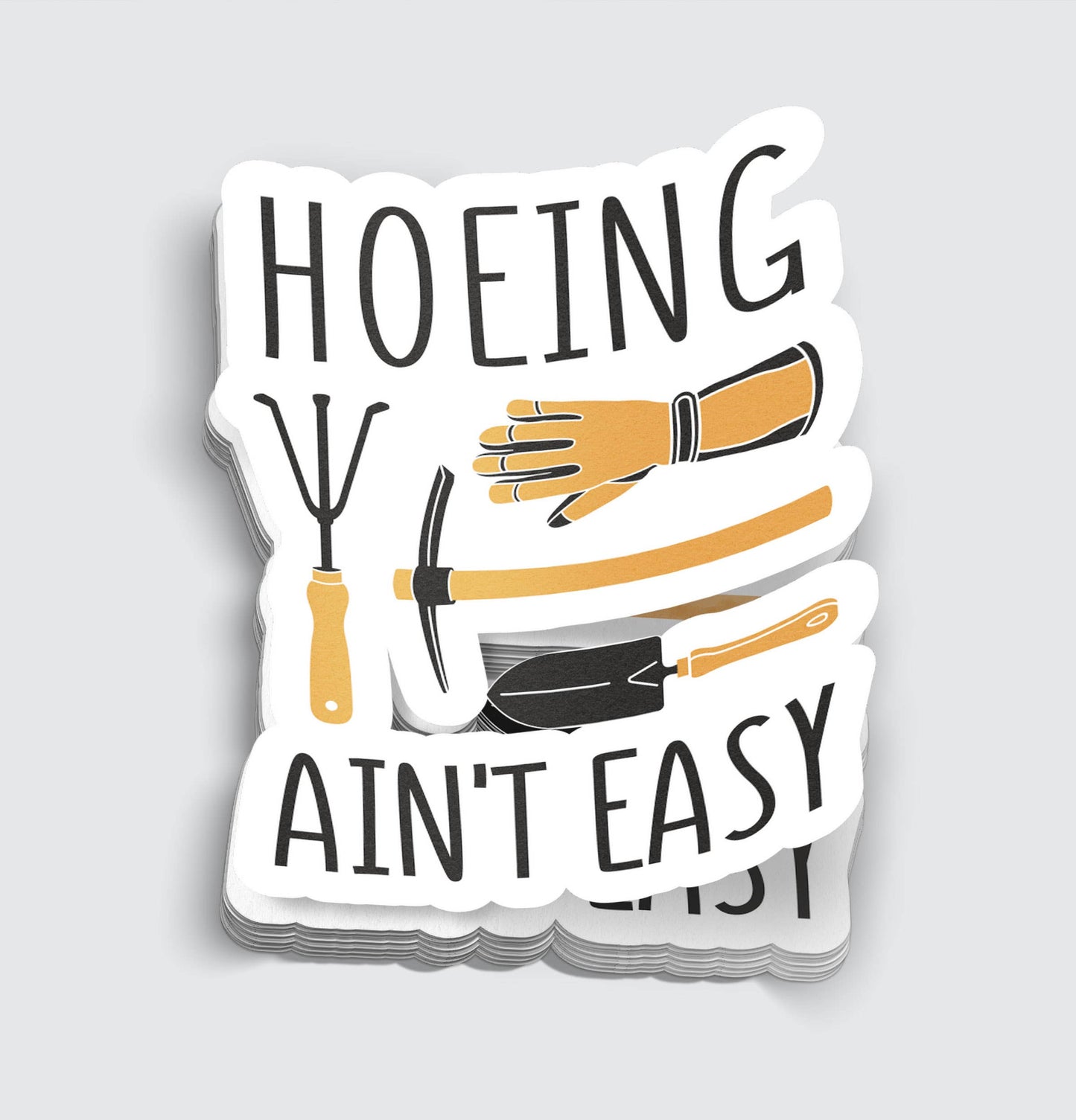 Hoeing Aint Easy Funny Gardening Sticker - 3"