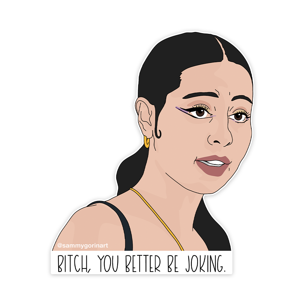 Maddy Perez, Bitch You Better Be Joking, Euphoria Sticker – Snark Gifts