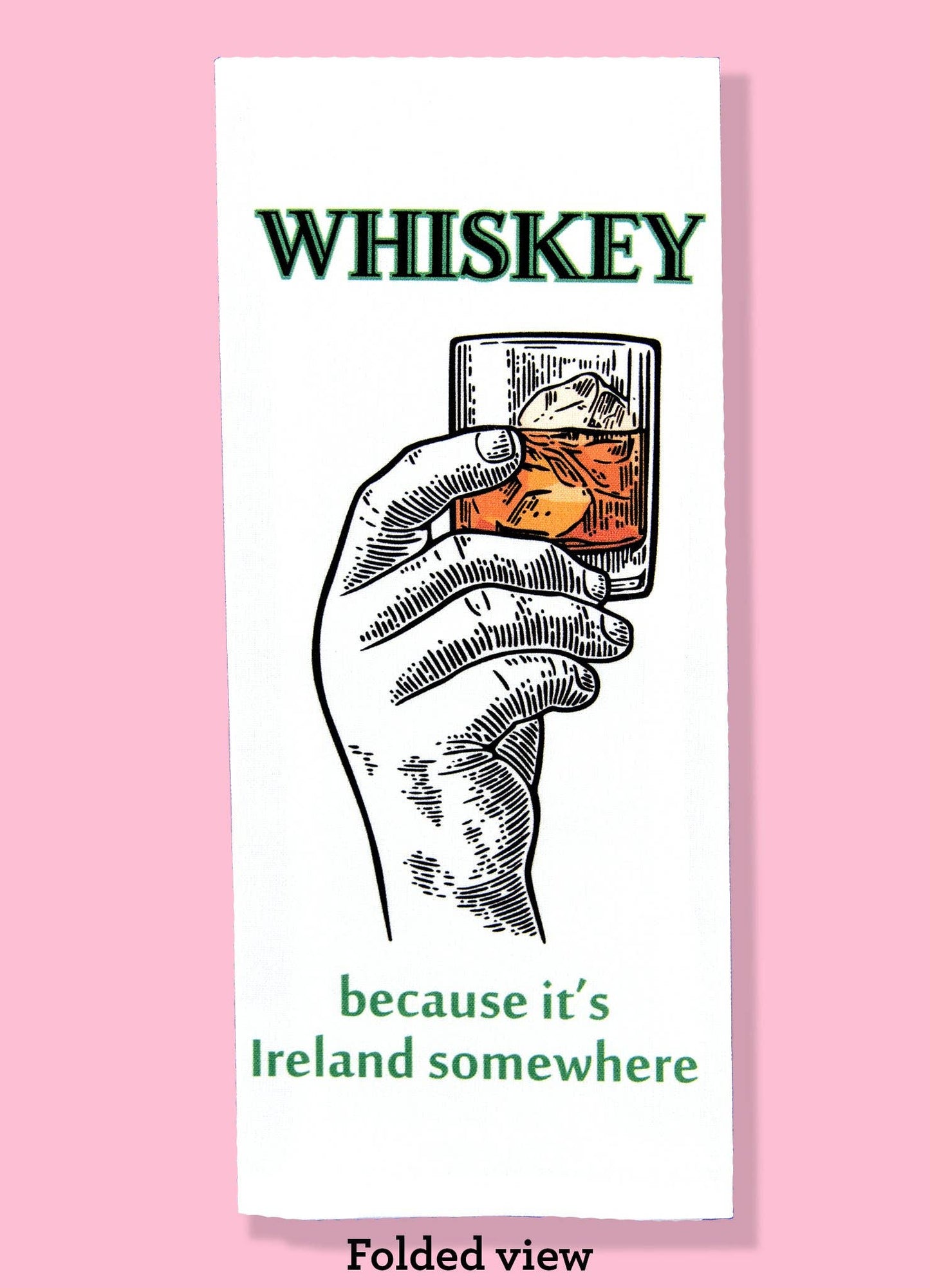 Whiskey, Because It's Ireland Somewhere Dishtowel